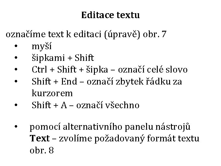 Editace textu označíme text k editaci (úpravě) obr. 7 • myší • šipkami +