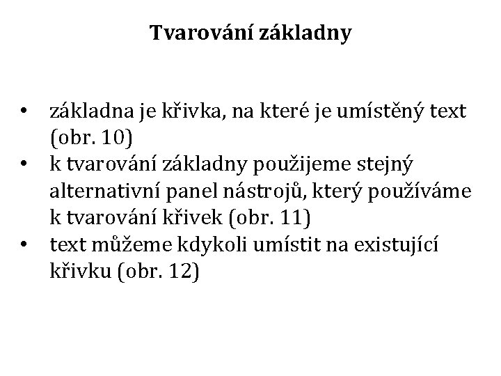 Tvarování základny • základna je křivka, na které je umístěný text (obr. 10) •