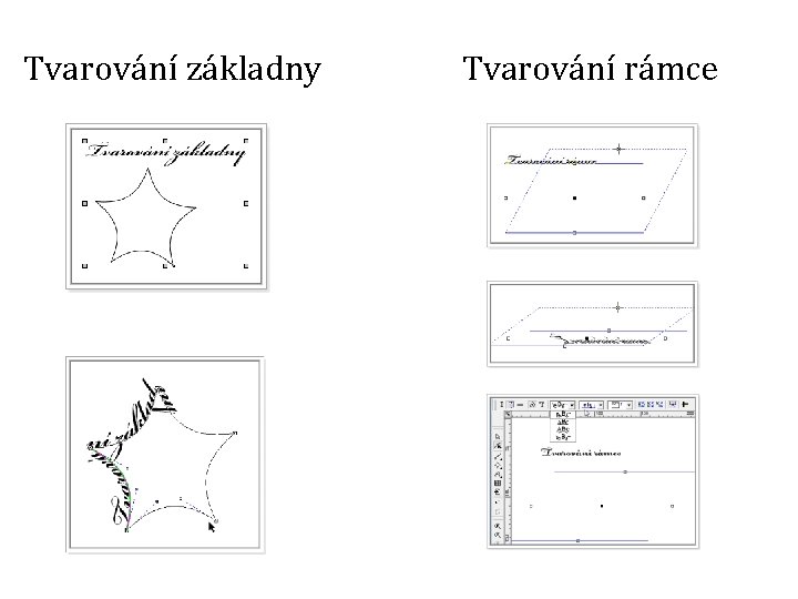 Tvarování základny Tvarování rámce 