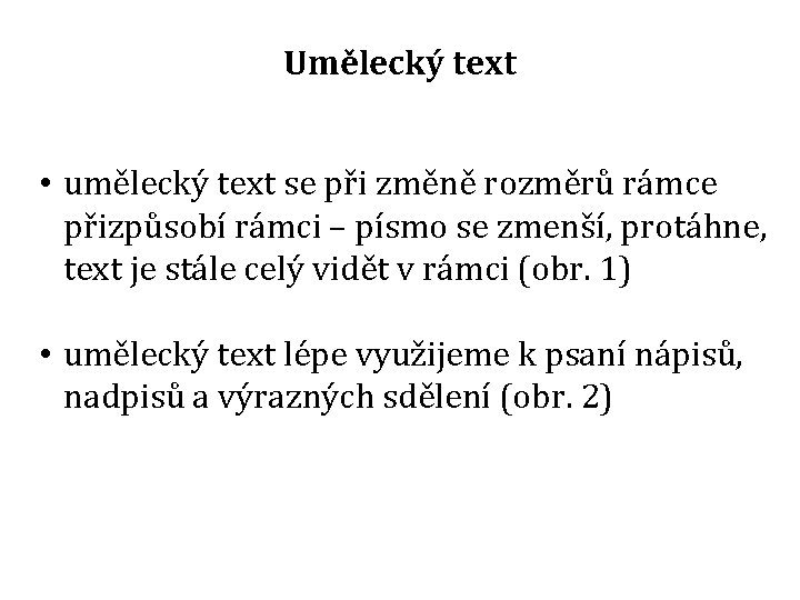 Umělecký text • umělecký text se při změně rozměrů rámce přizpůsobí rámci – písmo