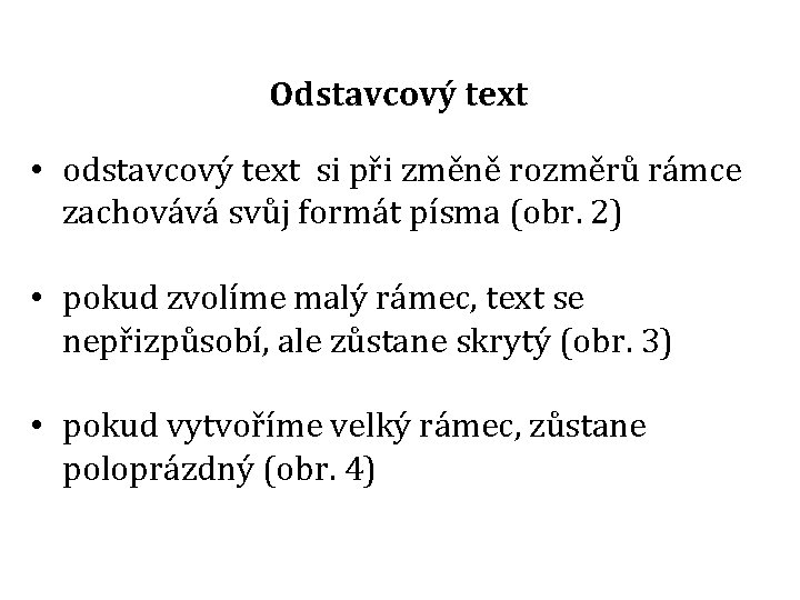Odstavcový text • odstavcový text si při změně rozměrů rámce zachovává svůj formát písma