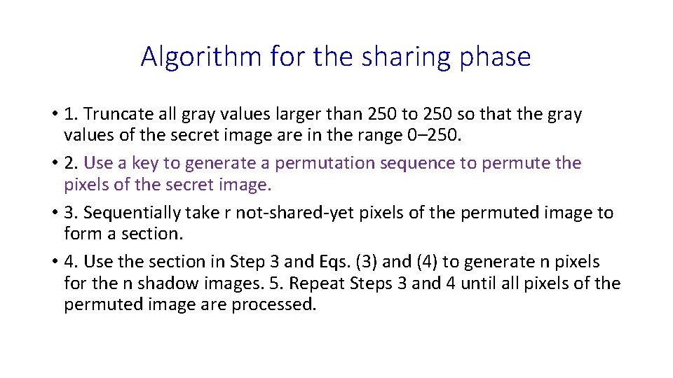 Algorithm for the sharing phase • 1. Truncate all gray values larger than 250 Algorithm for the sharing phase • 1. Truncate all gray values larger than 250