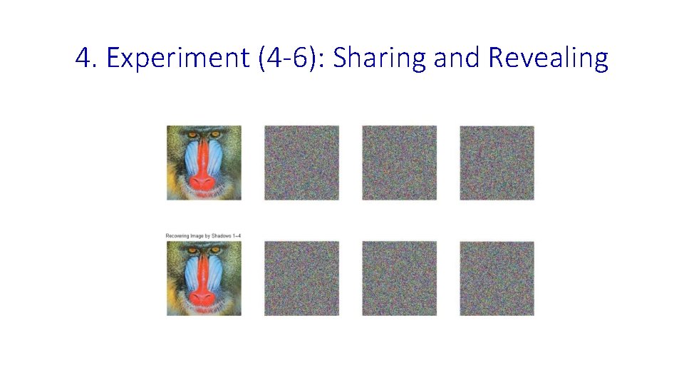 4. Experiment (4 -6): Sharing and Revealing 4. Experiment (4 -6): Sharing and Revealing