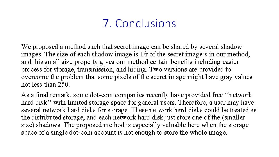 7. Conclusions We proposed a method such that secret image can be shared by 7. Conclusions We proposed a method such that secret image can be shared by