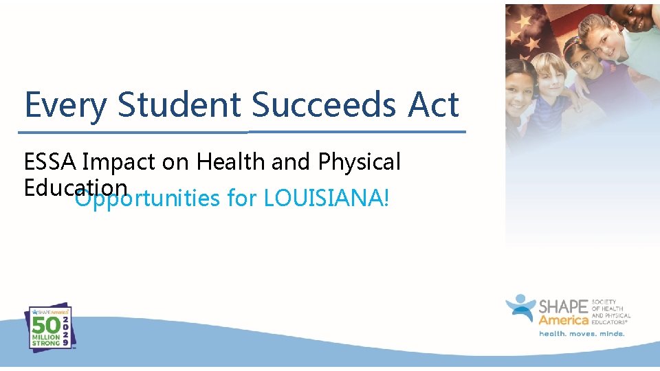 Every Student Succeeds Act ESSA Impact on Health and Physical Education Opportunities for LOUISIANA!