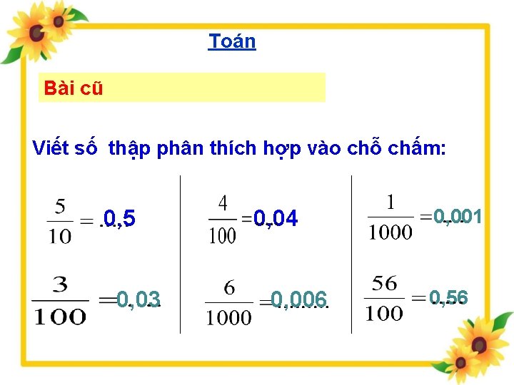 Toán Bài cũ Viết số thập phân thích hợp vào chỗ chấm: 0, 5