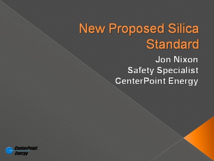 New Proposed Silica Standard Jon Nixon Safety Specialist Center. Point Energy 