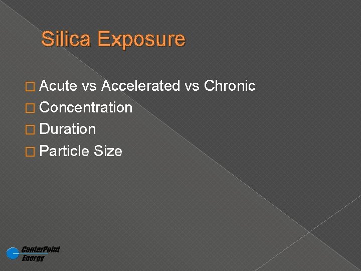 Silica Exposure � Acute vs Accelerated vs Chronic � Concentration � Duration � Particle