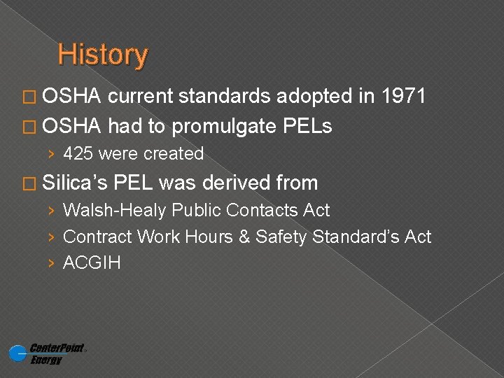 History � OSHA current standards adopted in 1971 � OSHA had to promulgate PELs