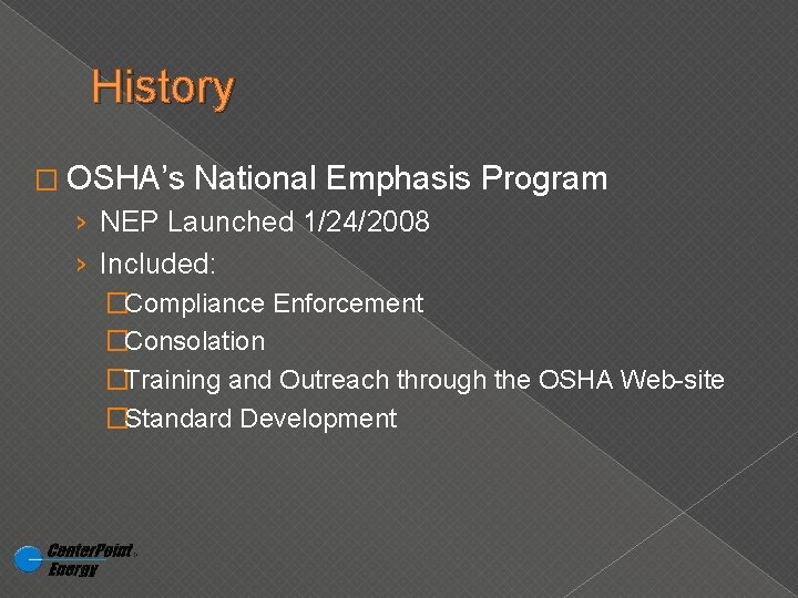 History � OSHA’s National Emphasis Program › NEP Launched 1/24/2008 › Included: �Compliance Enforcement