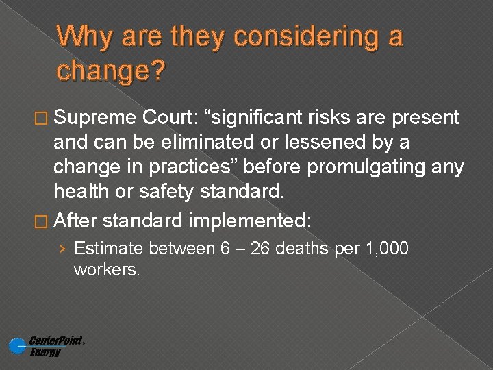 Why are they considering a change? � Supreme Court: “significant risks are present and