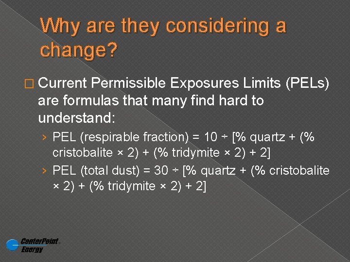 Why are they considering a change? � Current Permissible Exposures Limits (PELs) are formulas