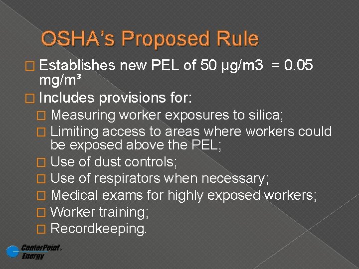 OSHA’s Proposed Rule � Establishes new PEL of 50 μg/m 3 = 0. 05