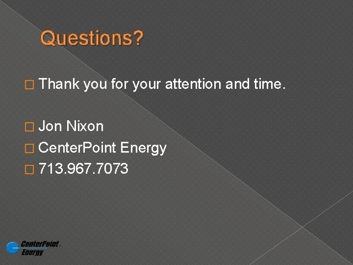 Questions? � Thank you for your attention and time. � Jon Nixon � Center.