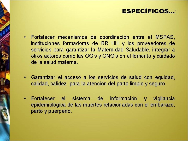 ESPECÍFICOS…: • Fortalecer mecanismos de coordinación entre el MSPAS, instituciones formadoras de RR HH