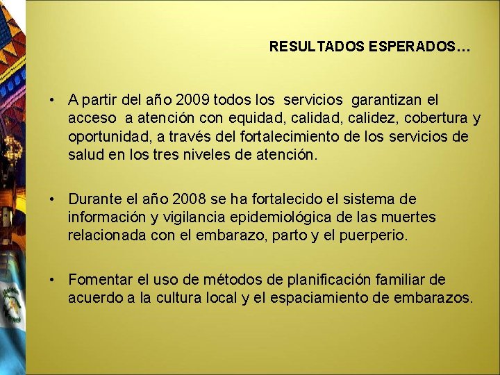 RESULTADOS ESPERADOS… • A partir del año 2009 todos los servicios garantizan el acceso