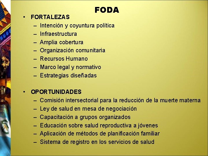 FODA • FORTALEZAS – Intención y coyuntura política – Infraestructura – Amplia cobertura –