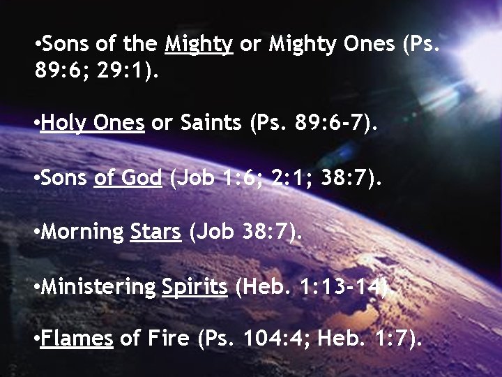  • Sons of the Mighty or Mighty Ones (Ps. 89: 6; 29: 1).