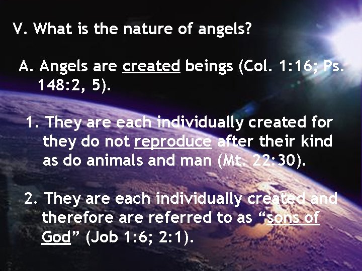 V. What is the nature of angels? A. Angels are created beings (Col. 1: