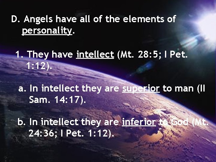 D. Angels have all of the elements of personality. 1. They have intellect (Mt.