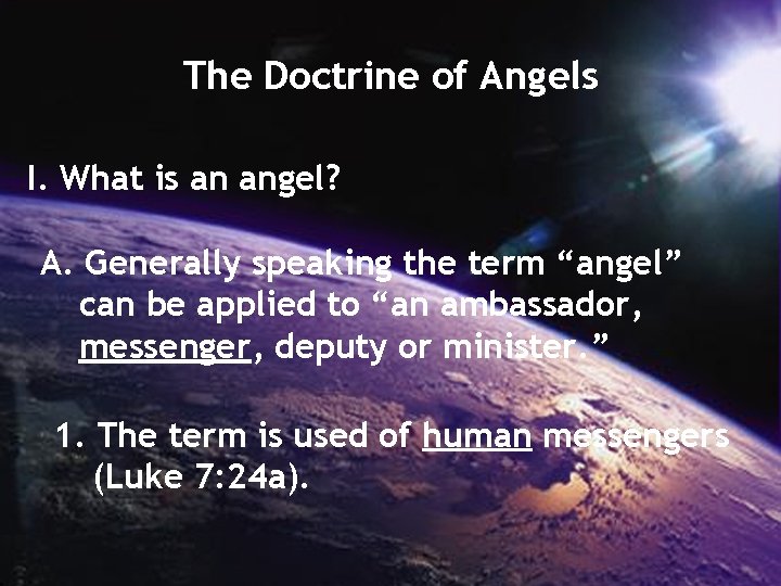 The Doctrine of Angels I. What is an angel? A. Generally speaking the term