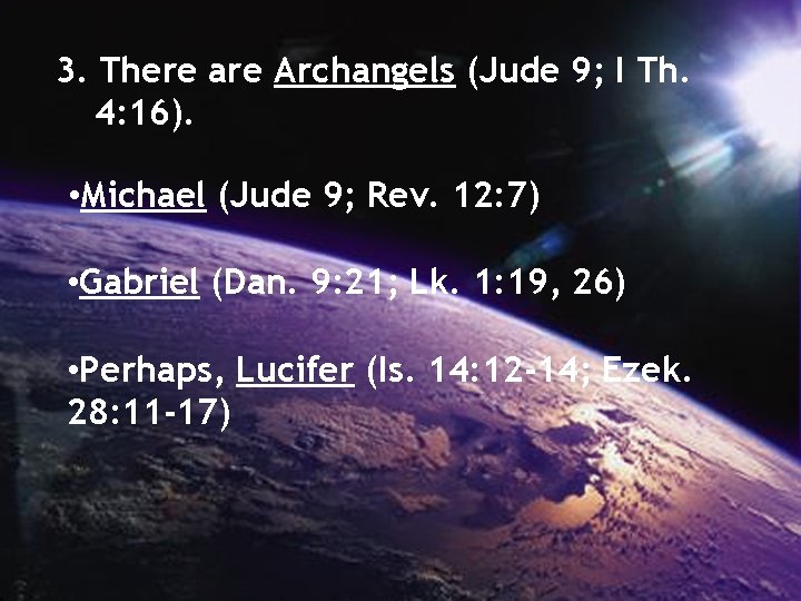 3. There are Archangels (Jude 9; I Th. 4: 16). • Michael (Jude 9;