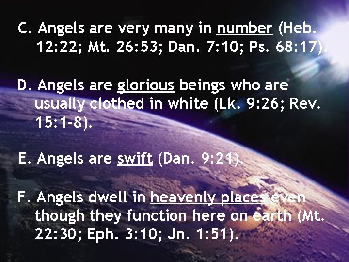 C. Angels are very many in number (Heb. 12: 22; Mt. 26: 53; Dan.