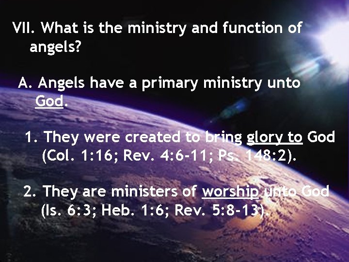 VII. What is the ministry and function of angels? A. Angels have a primary