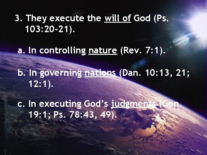 3. They execute the will of God (Ps. 103: 20 -21). a. In controlling
