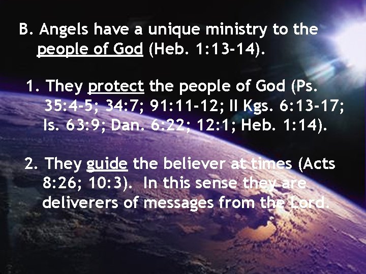 B. Angels have a unique ministry to the people of God (Heb. 1: 13