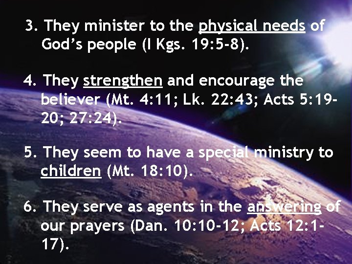 3. They minister to the physical needs of God’s people (I Kgs. 19: 5