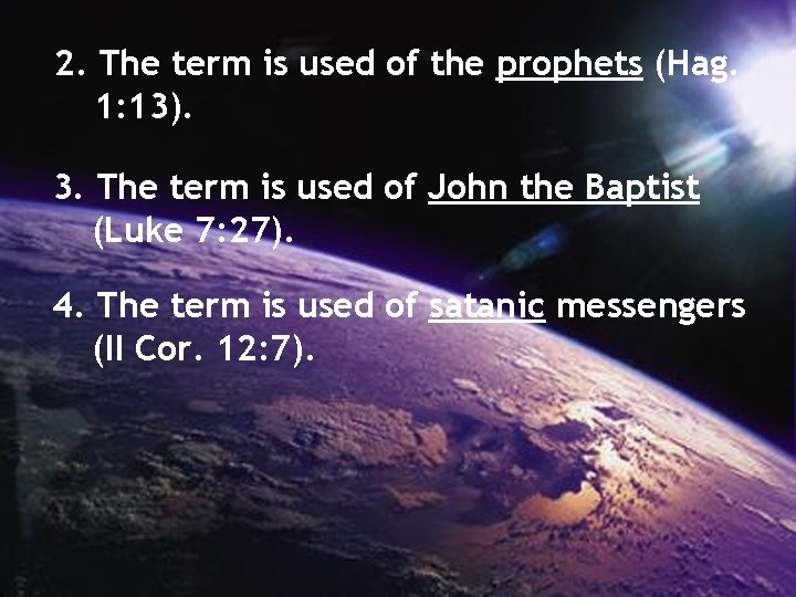 2. The term is used of the prophets (Hag. 1: 13). 3. The term