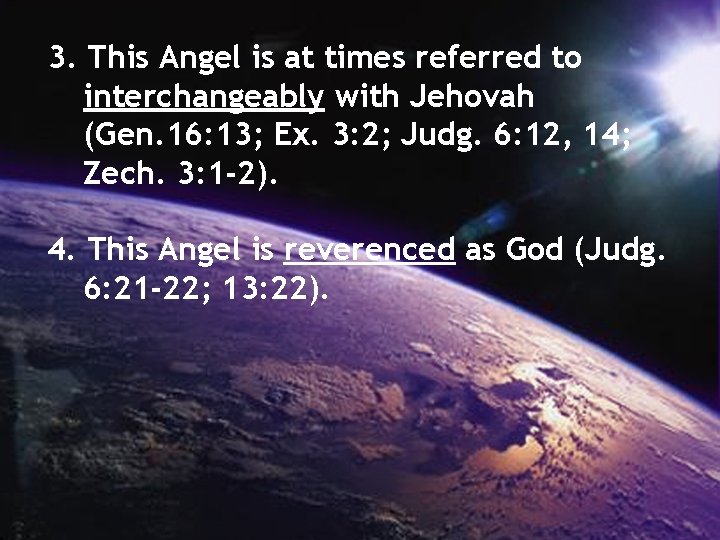 3. This Angel is at times referred to interchangeably with Jehovah (Gen. 16: 13;