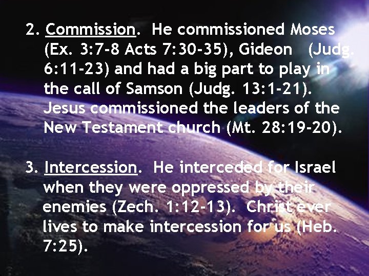 2. Commission. He commissioned Moses (Ex. 3: 7 -8 Acts 7: 30 -35), Gideon