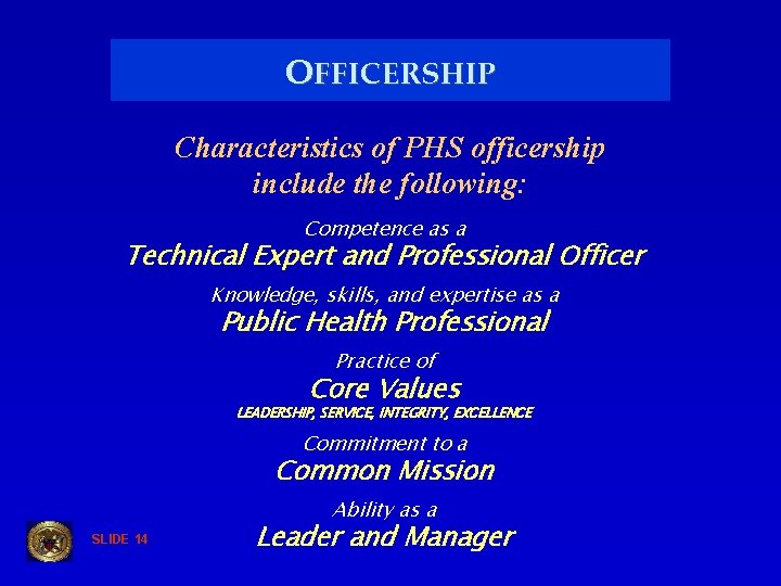 OFFICERSHIP Characteristics of PHS officership include the following: Competence as a Technical Expert and