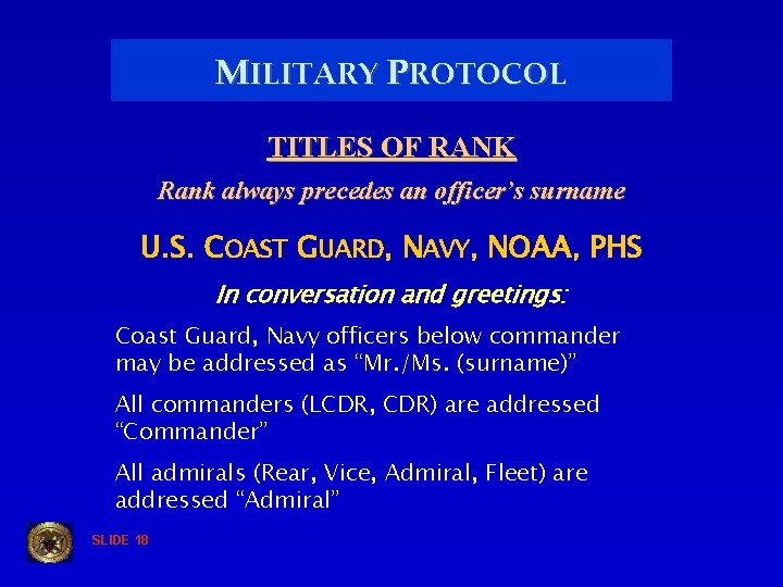 MILITARY PROTOCOL TITLES OF RANK Rank always precedes an officer’s surname U. S. COAST
