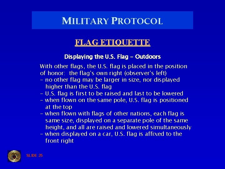 MILITARY PROTOCOL FLAG ETIQUETTE Displaying the U. S. Flag - Outdoors With other flags,