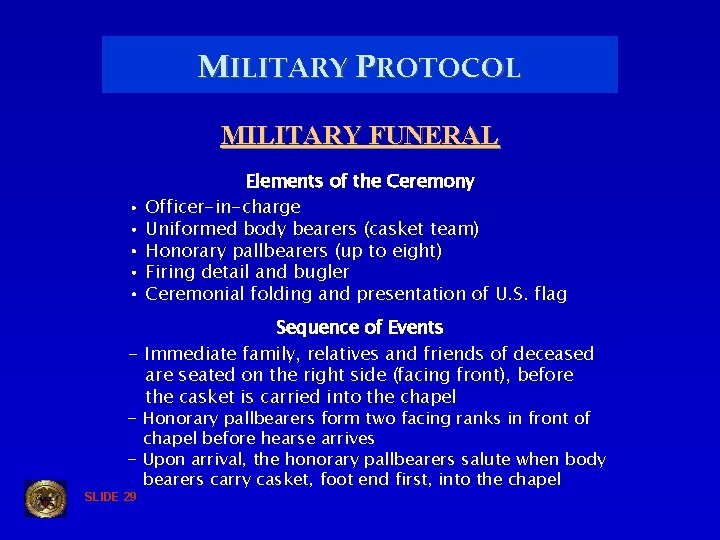 MILITARY PROTOCOL MILITARY FUNERAL • • • Elements of the Ceremony Officer-in-charge Uniformed body