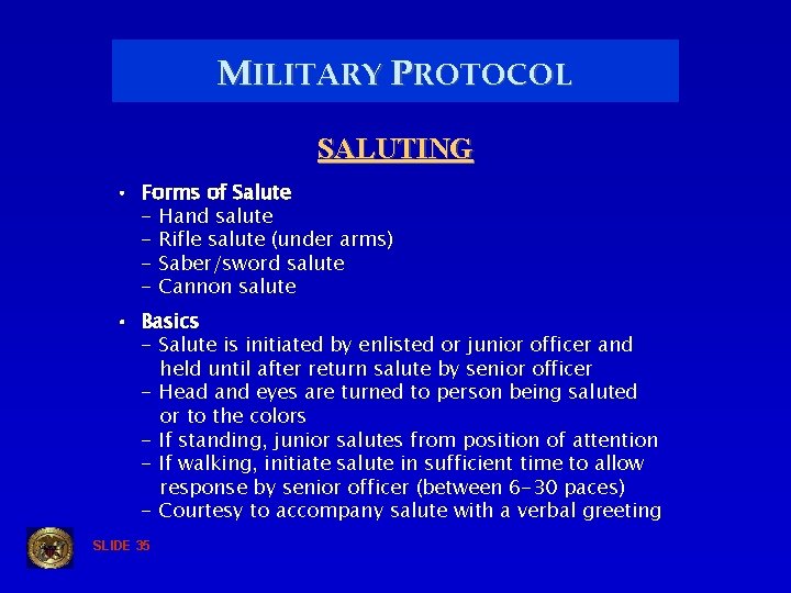 MILITARY PROTOCOL SALUTING • Forms of Salute - Hand salute - Rifle salute (under