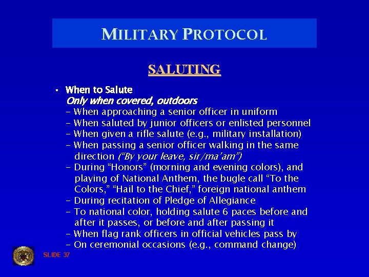 MILITARY PROTOCOL SALUTING • When to Salute Only when covered, outdoors - SLIDE 37