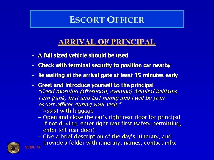 ESCORT OFFICER ARRIVAL OF PRINCIPAL • A full sized vehicle should be used •