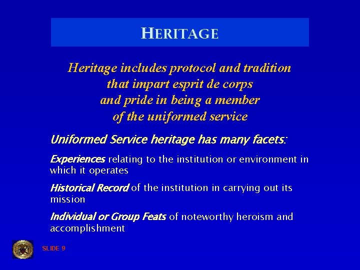 HERITAGE Heritage includes protocol and tradition that impart esprit de corps and pride in