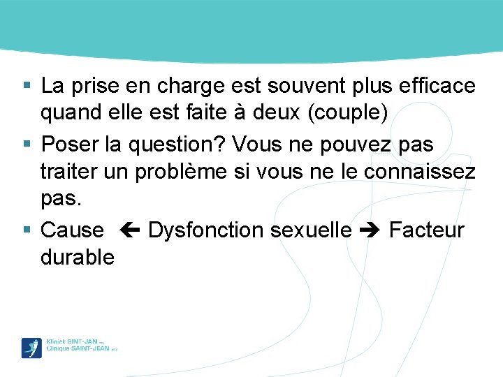 § La prise en charge est souvent plus efficace quand elle est faite à