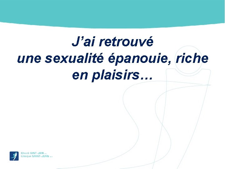 J’ai retrouvé une sexualité épanouie, riche en plaisirs… 