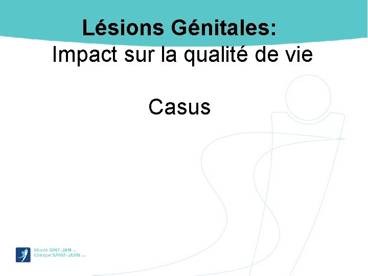 Lésions Génitales: Impact sur la qualité de vie Casus 