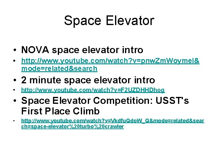 Space Elevator • NOVA space elevator intro • http: //www. youtube. com/watch? v=pnw. Zm.