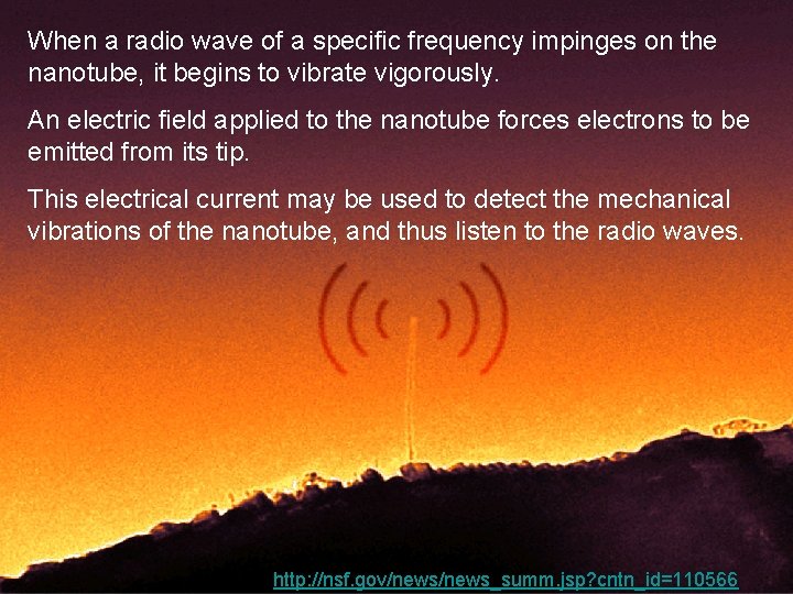 When a radio wave of a specific frequency impinges on the nanotube, it begins