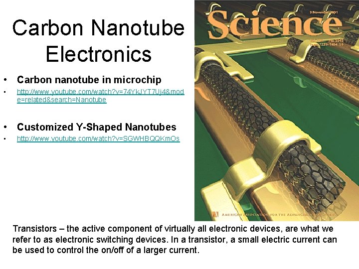 Carbon Nanotube Electronics • Carbon nanotube in microchip • http: //www. youtube. com/watch? v=74