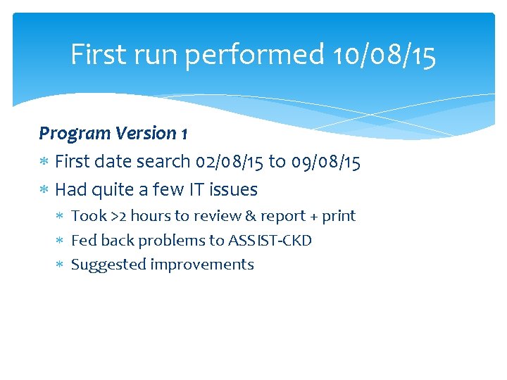 First run performed 10/08/15 Program Version 1 First date search 02/08/15 to 09/08/15 Had