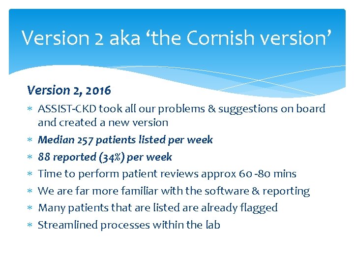 Version 2 aka ‘the Cornish version’ Version 2, 2016 ASSIST-CKD took all our problems